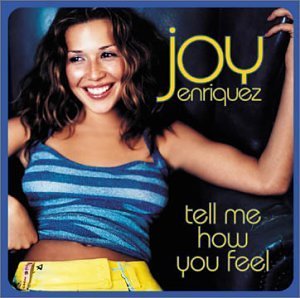 Joy Enriquez/Tell Me How You Feel