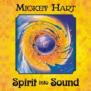 Mickey Hart/Spirit Into Sound