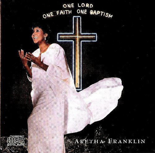 Aretha Franklin/One Lord, One Faith, One Baptism