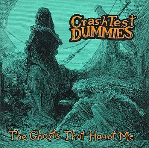 Crash Test Dummies Ghosts That Haunt Me 