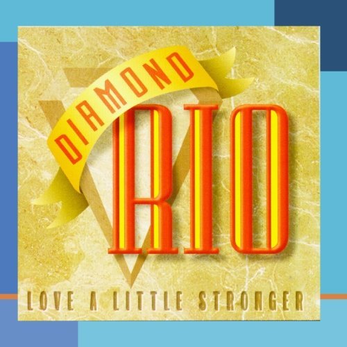 Diamond Rio Love A Little Stronger CD R 