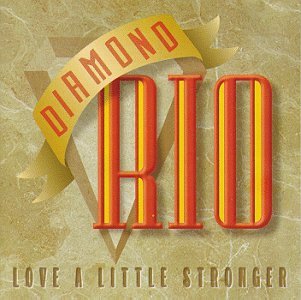 Diamond Rio Love A Little Stronger 