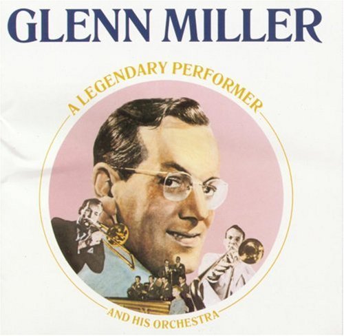 Glenn Miller/Legendary Performer