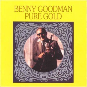 Benny Goodman/Pure Gold