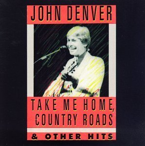 John Denver/Take Me Home Country Roads & O