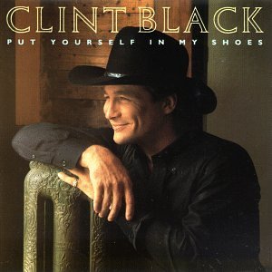 Clint Black/Put Yourself In My Shoes