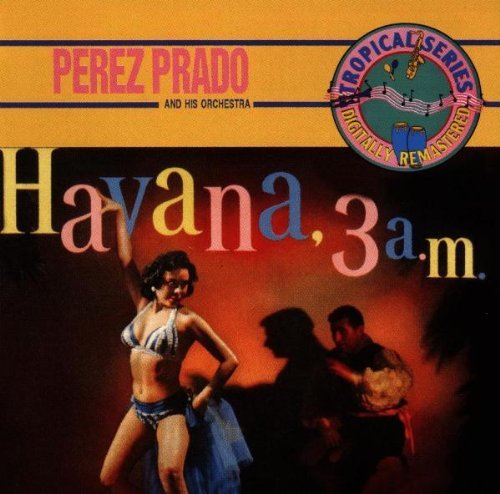 Prado Perez Havana 3 00 A.M. 