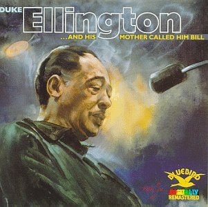 Ellington Duke His Mother Called Him Bill 
