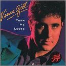 Vince Gill/Turn Me Loose