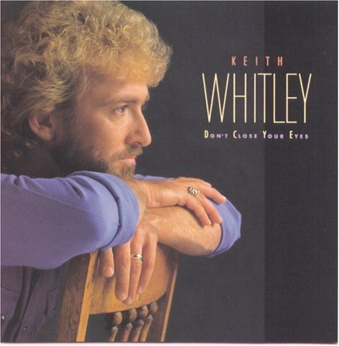 Keith Whitley/Don'T Close Your Eyes