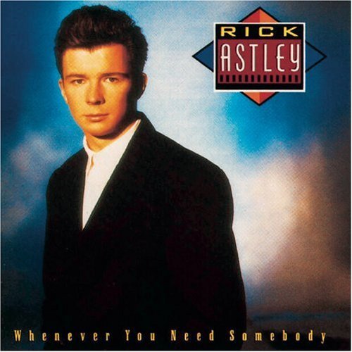 Rick Astley Whenever You Need Somebody 