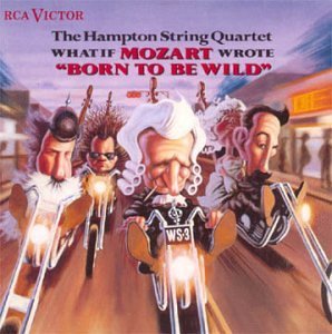 Hampton String Quartet/Mozart Wrote 'Born To Be Wild'