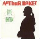 Baker Arthur Give In To The Rhythm 