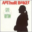 Arthur Baker Give In To The Rhythm 