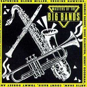 Masters Of The Big Bands/Masters Of The Big Bands@Miller/Ellington/Shaw/Basie@Dorsey/Sinatra/Herman/Jacquet