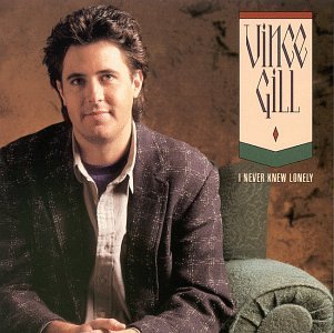Vince Gill/I Never Knew Lonely
