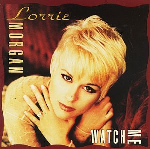 Lorrie Morgan/Watch Me