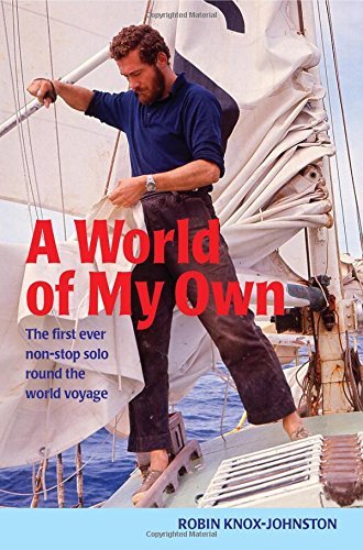 Robin Knox Johnston A World Of My Own The First Ever Non Stop Solo Round The World Voya 