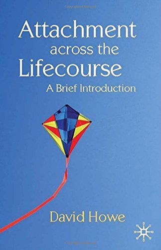 David Howe Attachment Across The Lifecourse A Brief Introduction 2011 