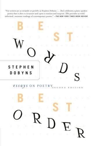S. Dobyns Best Words Best Order Essays On Poetry 0002 Edition; 