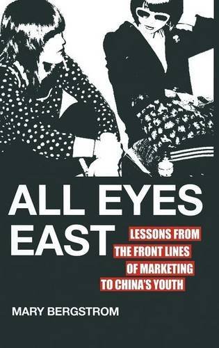 M. Bergstrom/All Eyes East@Lessons from the Front Lines of Marketing to Chin@2012