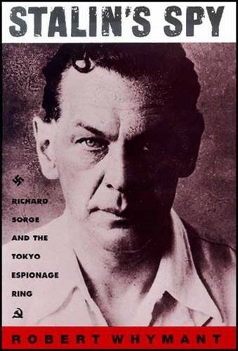 Robert Whymant Stalin's Spy Richard Sorge And The Tokyo Espionage Ring 0002 Edition; 
