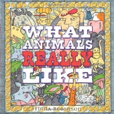 Fiona Robinson/What Animals Really Like