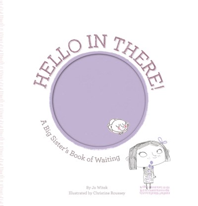 Jo Witek Hello In There! A Big Sister's Book Of Waiting 
