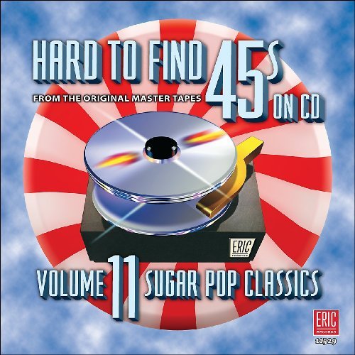 Hard To Find 45's On Cd/Vol. 11-Sugar Pop Classics
