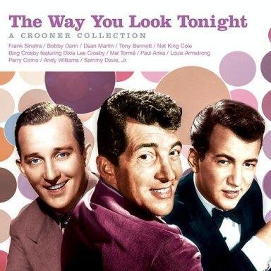 Way You Look Tonight: A Crooner Collection/Way You Look Tonight: A Crooner Collection
