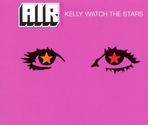 AIR/Kelly Watch The Stars / Sexy Boy