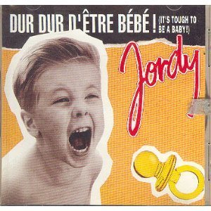 Jordy/Dur Dur D'Etre Bebe