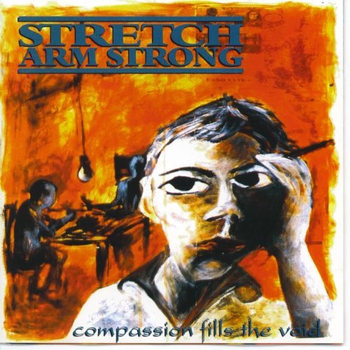 Stretch Arm Strong/Compassion Fills The Void