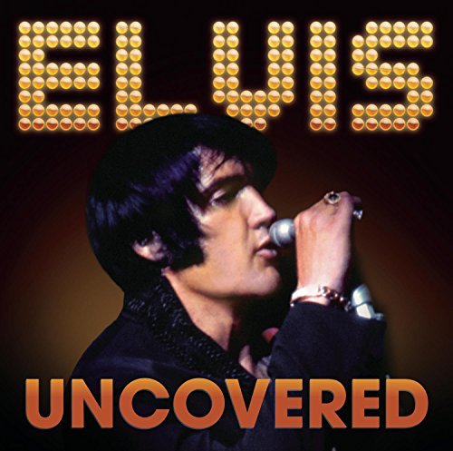 Elvis Presley Uncovered 