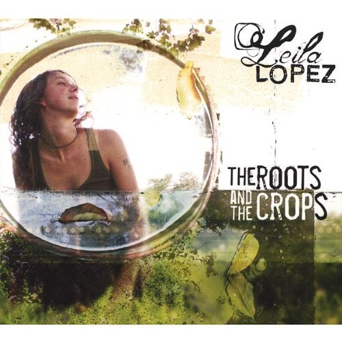 Leila Lopez/Roots & The Crops