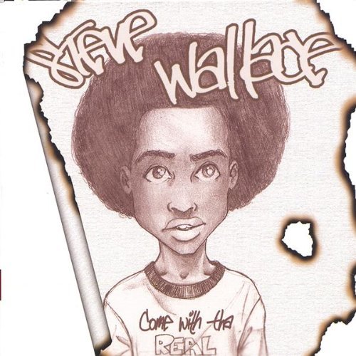 Steve Wallace/Come With Tha Real