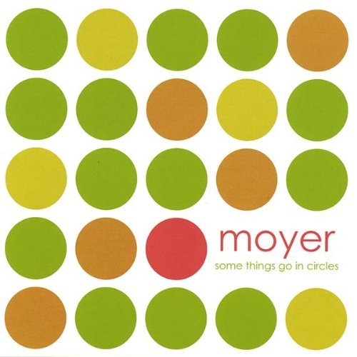Moyer/Some Things Go In Circles