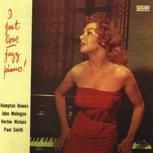 I Just Love Jazz Piano/I Just Love Jazz Piano@Hawes/Nichols/Mehegan/Smith@Incl. Bonus Tracks