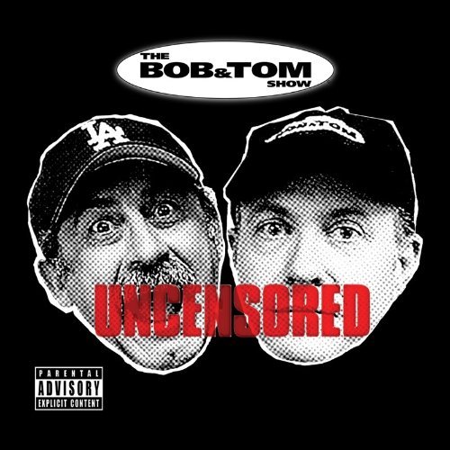 Bob & Tom Uncensored 