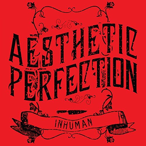Aesthetic Perfection/Inhuman