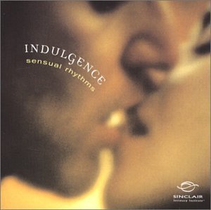 Various Artists/Better Sex Video Series: Indulgence - Sensual Rhyt