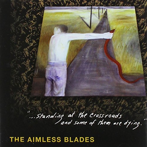 Aimless Blades/Standing At The Crossroads