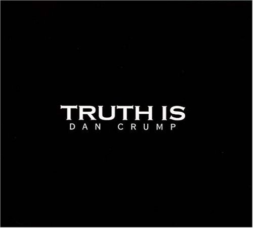 Dan Crump/Truth Is