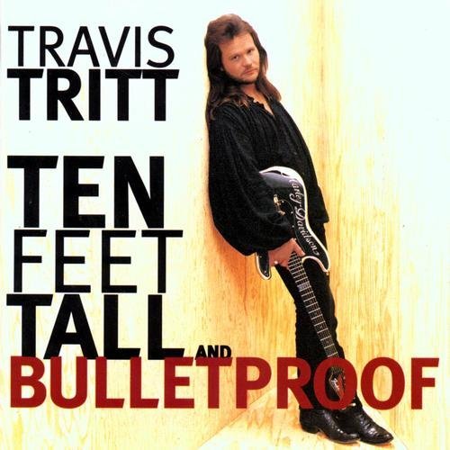Travis Tritt/Ten Feet Tall & Bulletproof