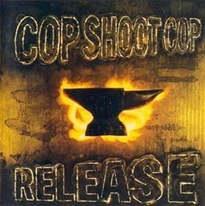 Cop Shoot Cop/Release