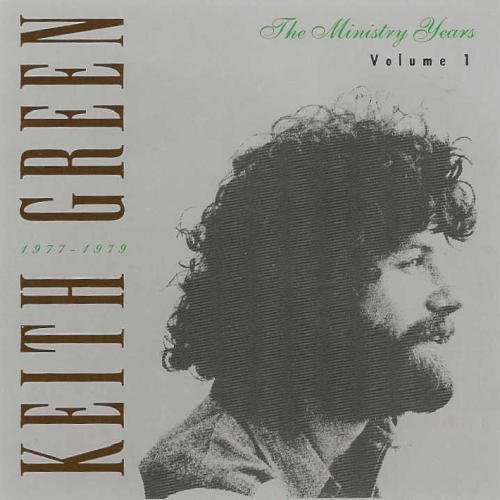 Keith Green/The Ministry Years, Vol. 1 1977-1979