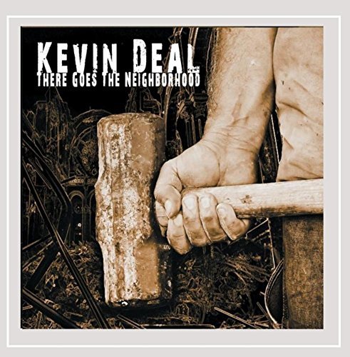 Kevin Deal/There Goes The Neighborhood