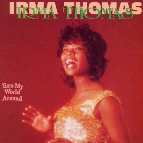 Irma Thomas/Turn My World Around