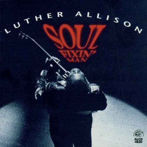 Luther Allison/Soul Fixin' Man