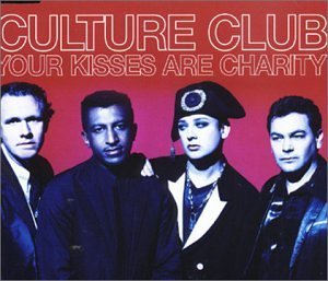 Culture Club/Your Kisses Are Charity